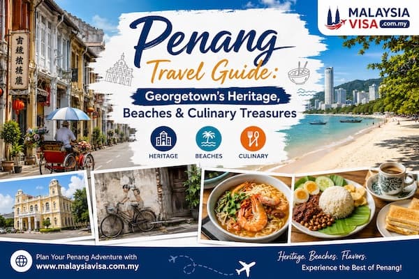 Penang Travel Guide: Georgetown's Heritage, Beaches & Culinary Treasures